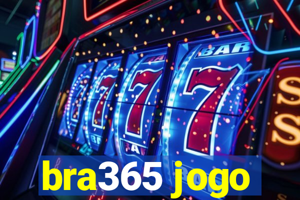 bra365 jogo